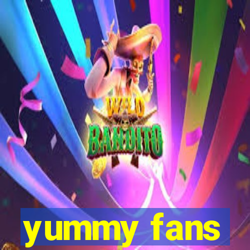 yummy fans